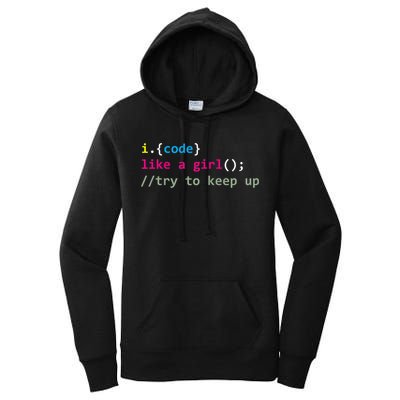 I Code Like A Girl Try To Keep Up Funny Coding Developer Women's Pullover Hoodie