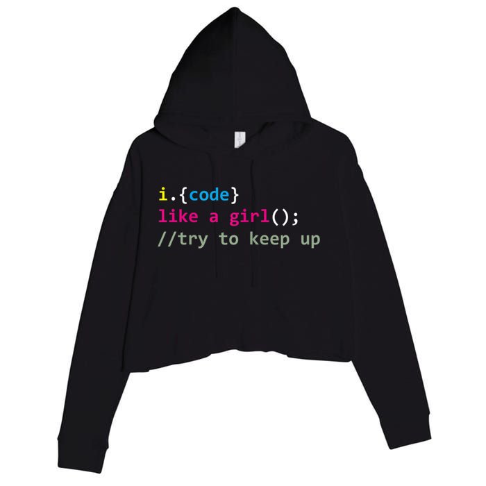 I Code Like A Girl Try To Keep Up Funny Coding Developer Crop Fleece Hoodie