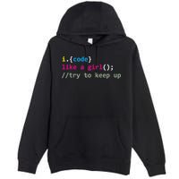 I Code Like A Girl Try To Keep Up Funny Coding Developer Premium Pullover Hoodie