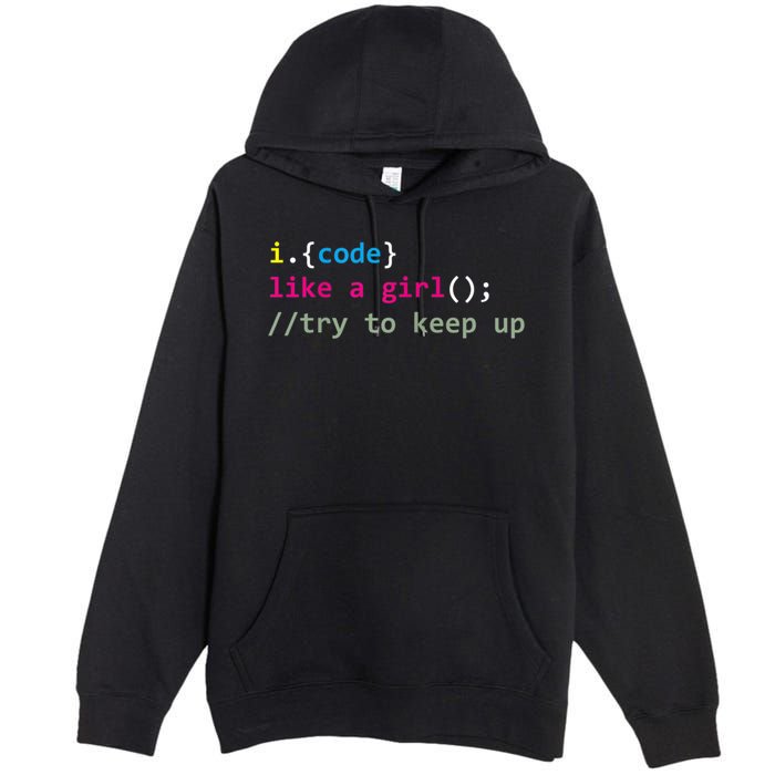 I Code Like A Girl Try To Keep Up Funny Coding Developer Premium Pullover Hoodie