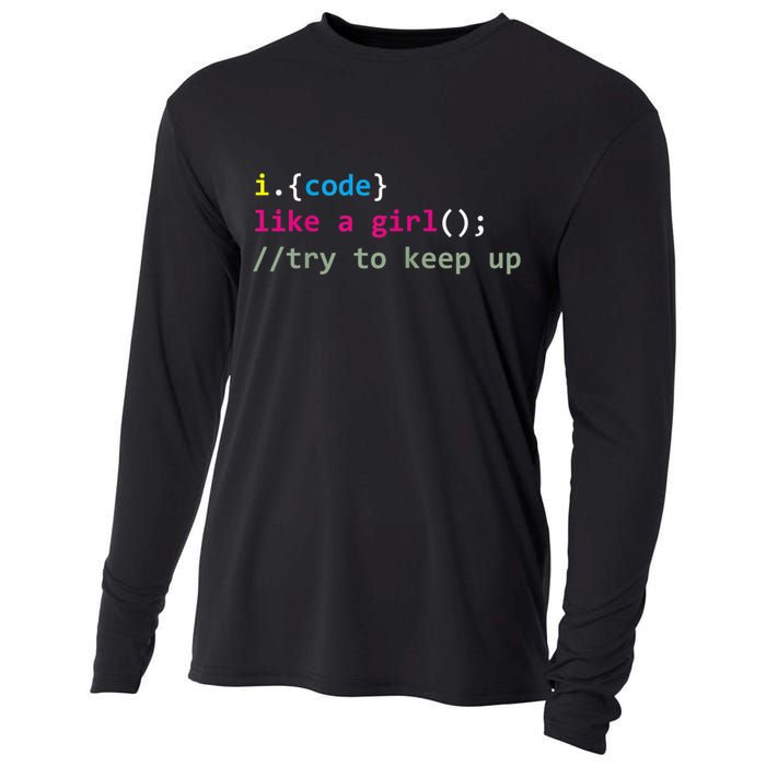 I Code Like A Girl Try To Keep Up Funny Coding Developer Cooling Performance Long Sleeve Crew
