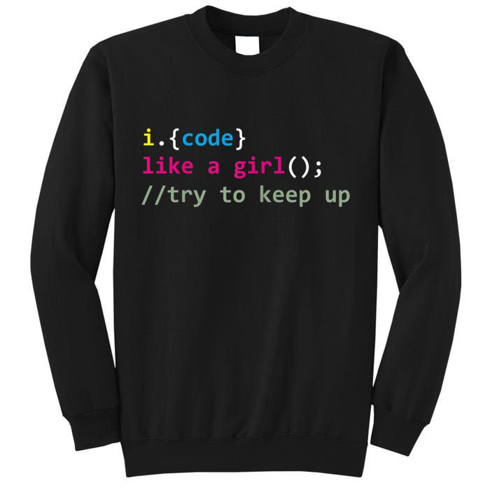 I Code Like A Girl Try To Keep Up Funny Coding Developer Tall Sweatshirt