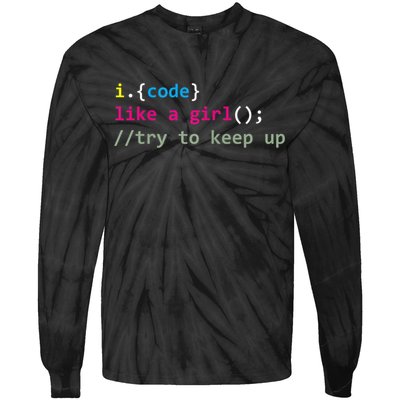 I Code Like A Girl Try To Keep Up Funny Coding Developer Tie-Dye Long Sleeve Shirt