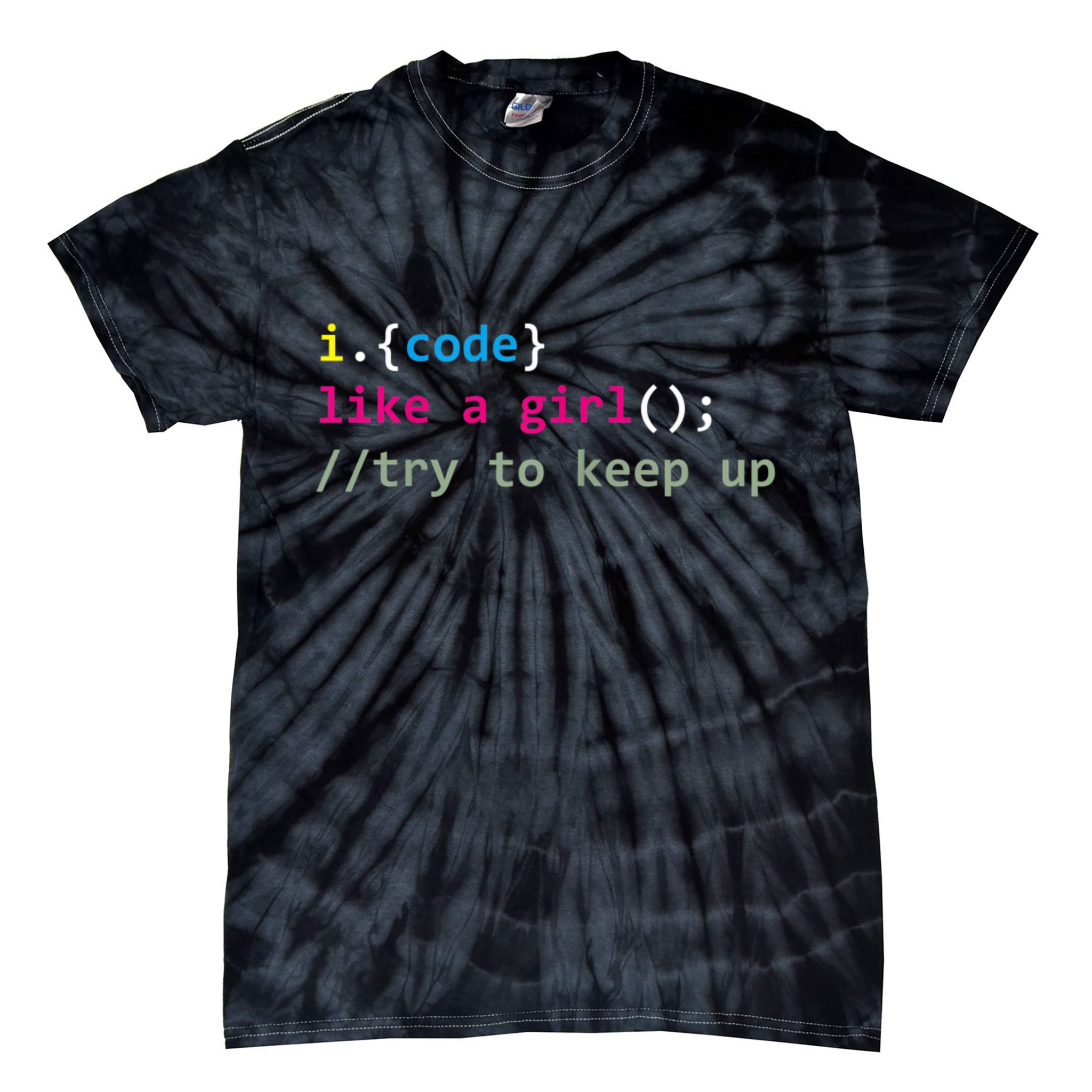 I Code Like A Girl Try To Keep Up Funny Coding Developer Tie-Dye T-Shirt