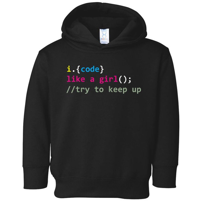 I Code Like A Girl Try To Keep Up Funny Coding Developer Toddler Hoodie