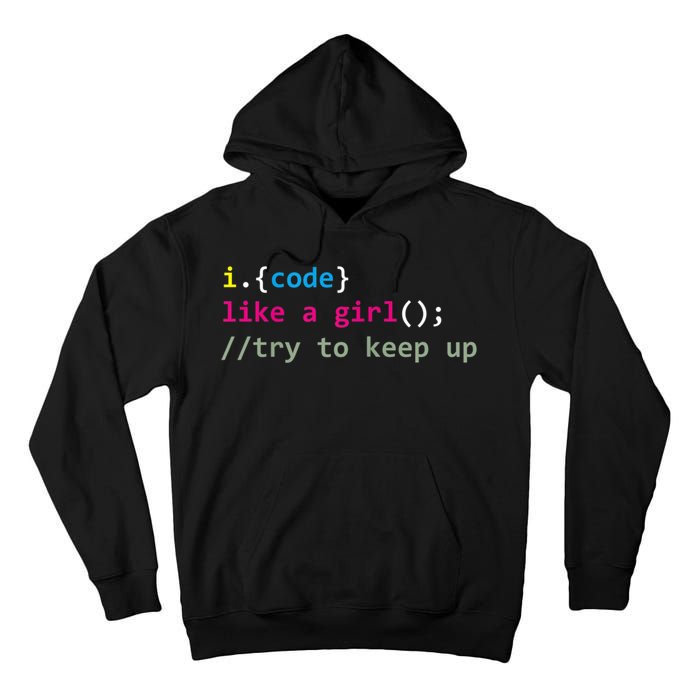 I Code Like A Girl Try To Keep Up Funny Coding Developer Tall Hoodie