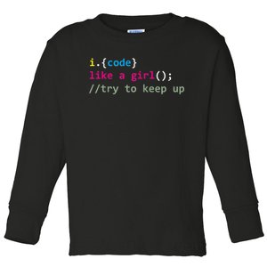 I Code Like A Girl Try To Keep Up Funny Coding Developer Toddler Long Sleeve Shirt