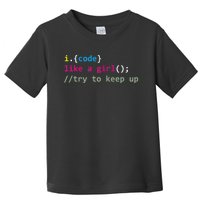 I Code Like A Girl Try To Keep Up Funny Coding Developer Toddler T-Shirt