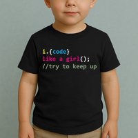 I Code Like A Girl Try To Keep Up Funny Coding Developer Toddler T-Shirt