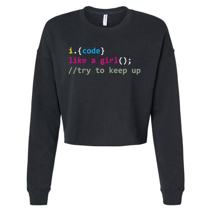 I Code Like A Girl Try To Keep Up Funny Coding Developer Cropped Pullover Crew