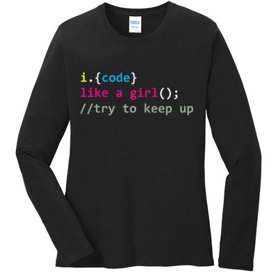 I Code Like A Girl Try To Keep Up Funny Coding Developer Ladies Long Sleeve Shirt