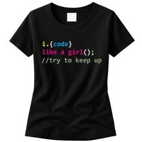 I Code Like A Girl Try To Keep Up Funny Coding Developer Womens T-Shirt