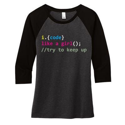 I Code Like A Girl Try To Keep Up Funny Coding Developer Women's Tri-Blend 3/4-Sleeve Raglan Shirt