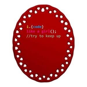 I Code Like A Girl Try To Keep Up Funny Coding Developer Ceramic Oval Ornament