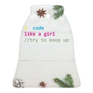 I Code Like A Girl Try To Keep Up Funny Coding Developer Ceramic Bell Ornament