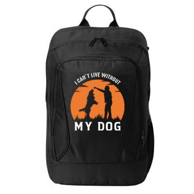 I Cant Live Without My Dog City Backpack