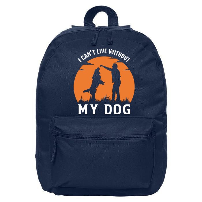 I Cant Live Without My Dog 16 in Basic Backpack