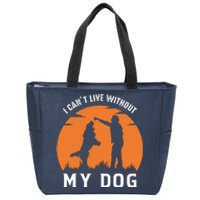 I Cant Live Without My Dog Zip Tote Bag