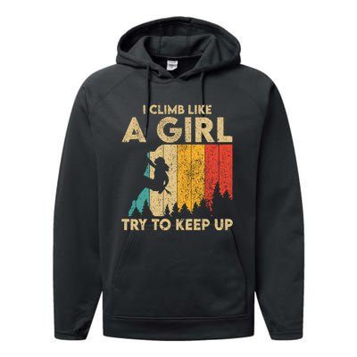 I Climb Like A Girl Vintage Rock Climbing Bouldering Wo Performance Fleece Hoodie