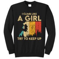 I Climb Like A Girl Vintage Rock Climbing Bouldering Wo Sweatshirt