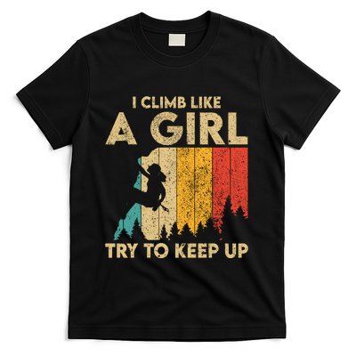 I Climb Like A Girl Vintage Rock Climbing Bouldering Wo T-Shirt