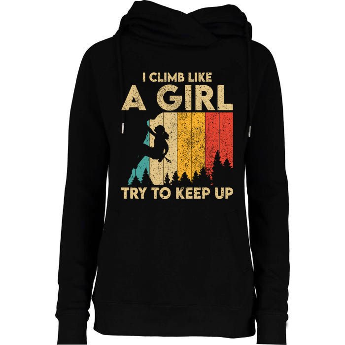 I Climb Like A Girl Vintage Rock Climbing Bouldering Wo Womens Funnel Neck Pullover Hood