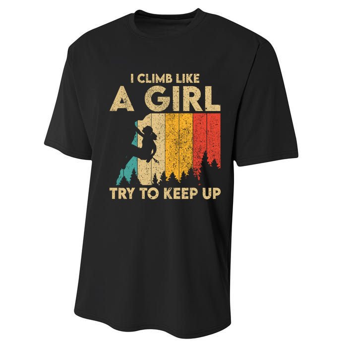 I Climb Like A Girl Vintage Rock Climbing Bouldering Wo Performance Sprint T-Shirt