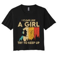 I Climb Like A Girl Vintage Rock Climbing Bouldering Wo Women's Crop Top Tee