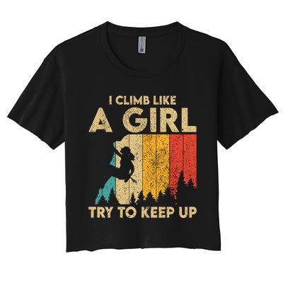 I Climb Like A Girl Vintage Rock Climbing Bouldering Wo Women's Crop Top Tee