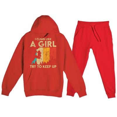 I Climb Like A Girl Vintage Rock Climbing Bouldering Wo Premium Hooded Sweatsuit Set