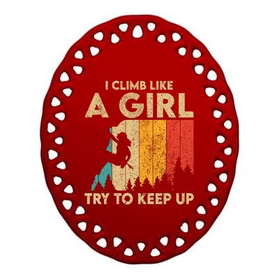 I Climb Like A Girl Vintage Rock Climbing Bouldering Wo Ceramic Oval Ornament