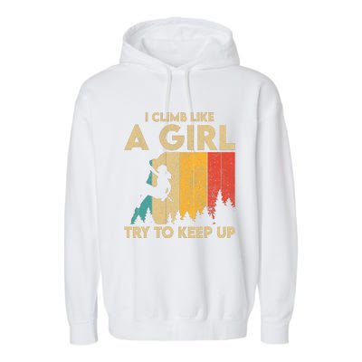 I Climb Like A Girl Vintage Rock Climbing Bouldering Wo Garment-Dyed Fleece Hoodie