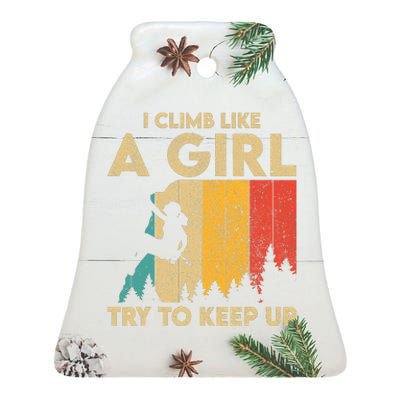 I Climb Like A Girl Vintage Rock Climbing Bouldering Wo Ceramic Bell Ornament