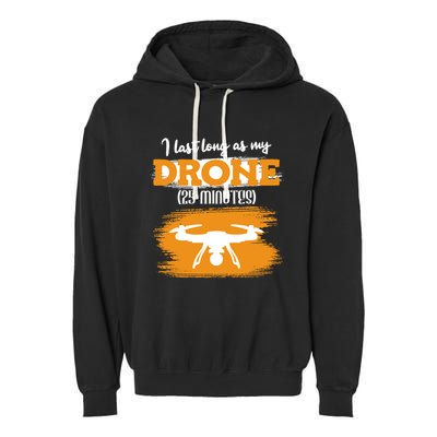 I Can Last As Long As My Drone 25 Minutes Racing Drones Funny Gift Garment-Dyed Fleece Hoodie