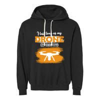 I Can Last As Long As My Drone 25 Minutes Racing Drones Funny Gift Garment-Dyed Fleece Hoodie
