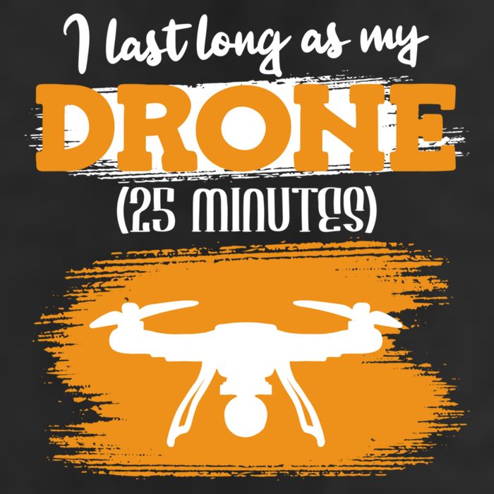 I Can Last As Long As My Drone 25 Minutes Racing Drones Funny Gift Garment-Dyed Fleece Hoodie