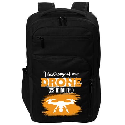 I Can Last As Long As My Drone 25 Minutes Racing Drones Funny Gift Impact Tech Backpack