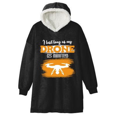 I Can Last As Long As My Drone 25 Minutes Racing Drones Funny Gift Hooded Wearable Blanket