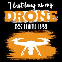 I Can Last As Long As My Drone 25 Minutes Racing Drones Funny Gift Bucket Hat