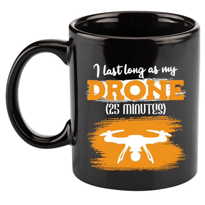 I Can Last As Long As My Drone 25 Minutes Racing Drones Funny Gift 11oz C Handle Ceramic Mug