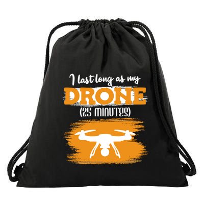 I Can Last As Long As My Drone 25 Minutes Racing Drones Funny Gift Drawstring Bag