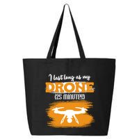 I Can Last As Long As My Drone 25 Minutes Racing Drones Funny Gift 25L Jumbo Tote