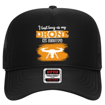 I Can Last As Long As My Drone 25 Minutes Racing Drones Funny Gift Trucker Hat