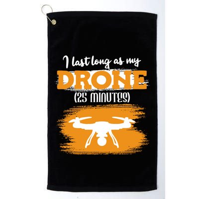 I Can Last As Long As My Drone 25 Minutes Racing Drones Funny Gift Golf Towel