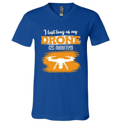 I Can Last As Long As My Drone 25 Minutes Racing Drones Funny Gift V-Neck T-Shirt