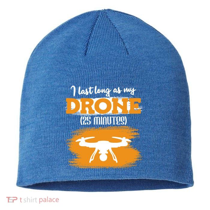 I Can Last As Long As My Drone 25 Minutes Racing Drones Funny Gift Sustainable Beanie