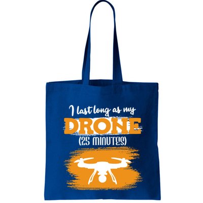 I Can Last As Long As My Drone 25 Minutes Racing Drones Funny Gift Bag