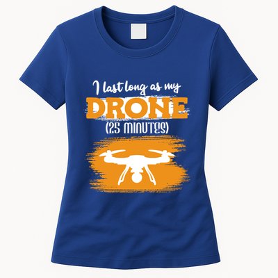 I Can Last As Long As My Drone 25 Minutes Racing Drones Funny Gift Womens T-Shirt