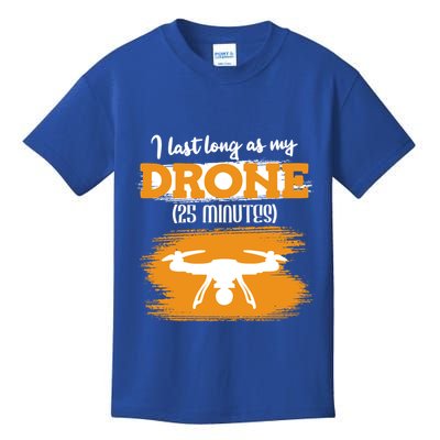 I Can Last As Long As My Drone 25 Minutes Racing Drones Funny Gift Kids T-Shirt