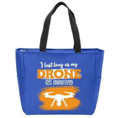I Can Last As Long As My Drone 25 Minutes Racing Drones Funny Gift Zip Tote Bag